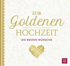 Groh Verlag Liebe & Hochzeit|Glück & Wünsche*Zur Goldenen Hochzeit die besten Wünsche